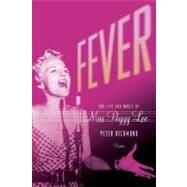 Fever The Life and Music of Miss Peggy Lee by Richmond, Peter, 9780312426613