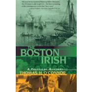 The Boston Irish A Political History by O'Connor, Thomas, 9780316626613