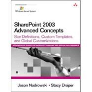Sharepoint 2003 Advanced Concepts : Site Definitions, Custom Templates, and Global Customizations by Nadrowski, Jason; Draper, Stacy, 9780321336613