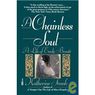 A Chainless Soul A Life of Emily Bronte by FRANK, KATHERINE, 9780449906613