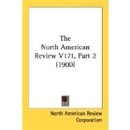 North American Review V171, Part by North American Review Corporation, 9780548836613