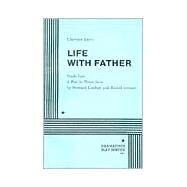 Life with Father - Acting Edition by Howard Lindsay and Russel Crouse, after Clarence Day's book, 9780822206613