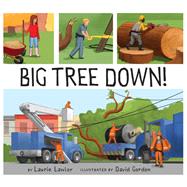 Big Tree Down! by Lawlor, Laurie; Gordon, David, 9780823436613
