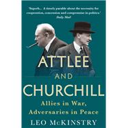 Attlee and Churchill Allies in War, Adversaries in Peace by McKinstry, Leo, 9781848876613
