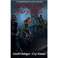 Wrath of the Fury Blade by Habiger, Geoff; Kissee, Coy, 9781932926613