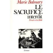 Le sacrifice interdit by Marie Balmary, 9782246376613