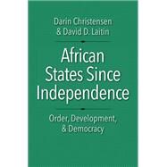 African States Since Independence by Christensen, Darin; Laitin, David D., 9780300226614