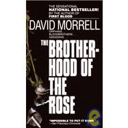 The Brotherhood of the Rose A Novel by MORRELL, DAVID, 9780449206614
