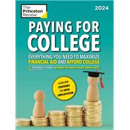 Paying for College, 2024 Everything You Need to Maximize Financial Aid and Afford College by The Princeton Review; Chany, Kalman; Martz, Geoffrey, 9780593516614