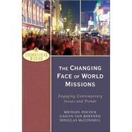 Changing Face of World Missions : Engaging Contemporary Issues and Trends by Pocock, Michael, Gailyn Van Rheenen, and Douglas McConnell, 9780801026614