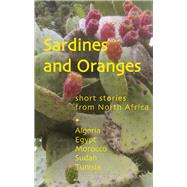 Sardines and Oranges Short Stories from North Africa by Ez-Eldin, Mansoura; Choukri, Mohamed; Salih, Tayeb, 9780954966614
