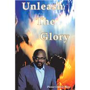 Unleash The Glory by Ross, Onslow, 9781098346614