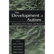The Development of Autism: Perspectives From Theory and Research by Burack,Jacob A., 9781138866614