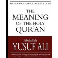 The Meaning of the Holy Qur'an by Ali, Abdullah Yusuf, 9781453756614