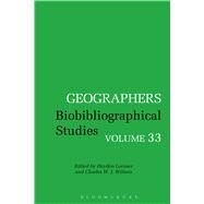 Geographers Biobibliographical Studies, Volume 33 by Lorimer, Hayden; Withers, Charles W. J., 9781472566614