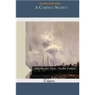 A Cabinet Secret by Boothby, Guy Newell, 9781505916614