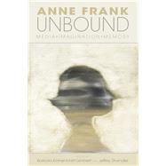 Anne Frank Unbound by Kirshenblatt-Gimblett, Barbara; Shandler, Jeffrey, 9780253006615