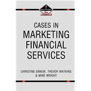 Cases in Marketing Financial Services by Christine Ennew, 9780750606615