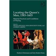 Locating the Queen's Men, 15831603: Material Practices and Conditions of Playing by Griffin,Andrew;Ostovich,Helen, 9780754666615