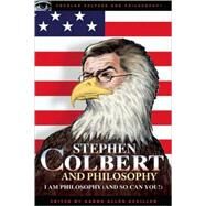 Stephen Colbert and Philosophy I Am Philosophy (And So Can You!) by Schiller, Aaron Allen, 9780812696615