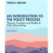 An Introduction to the Policy Process by Thomas A. Birkland, 9781032756615