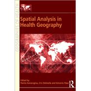 Spatial Analysis in Health Geography by Kanaroglou,Pavlos, 9781138546615