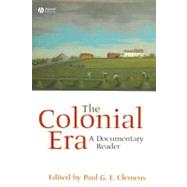 The Colonial Era A Documentary Reader by Clemens, Paul G. E., 9781405156615