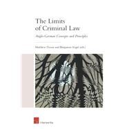 The Limits of Criminal Law Anglo-German Concepts and Principles by Dyson, Matthew; Vogel, Benjamin, 9781780686615