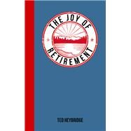 The Joy of Retirement by Heybridge, Ted, 9781849536615