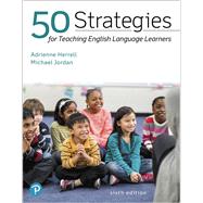 50 Strategies for Teaching English Language Learners by Herrell, Adrienne L.; Jordan, Michael, 9780134986616