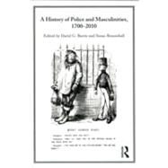A History of Police and  Masculinities, 17002010 by Barrie; David G., 9780415696616
