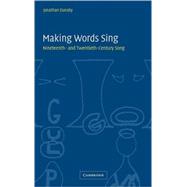 Making Words Sing: Nineteenth- and Twentieth-Century Song by Jonathan Dunsby, 9780521836616