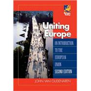 Uniting Europe An Introduction to the European Union by Van Oudenaren, John, 9780742536616