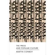 The Press and Popular Culture by Martin Conboy, 9780761966616