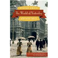 The World of Yesterday by Zweig, Stefan; Bell, Anthea, 9780803226616