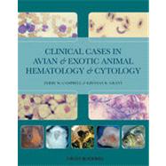 Clinical Cases in Avian and Exotic Animal Hematology and Cytology by Campbell, Terry W.; Grant, Krystan R., 9780813816616