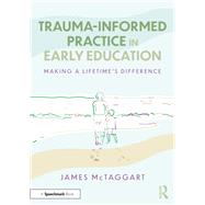 Trauma-Informed Practice in Early Education by James McTaggart, 9781040596616