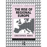 The Rise of Regional Europe by Harvie,Christopher, 9781138156616