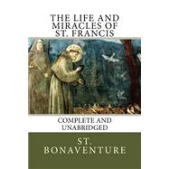 The Life and Miracles of St. Francis by Bonaventure, Saint, Cardinal; Crossreach Publications, 9781523646616