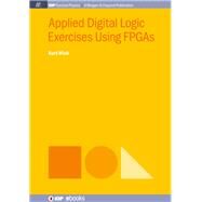 Applied Digital Logic Exercises Using Fpgas by Wick, Kurt, 9781681746616