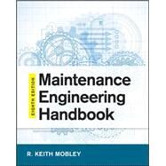 Maintenance Engineering Handbook, Eighth Edition by Mobley, Keith, 9780071826617