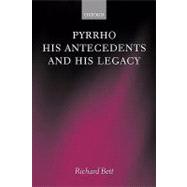 Pyrrho, His Antecedents, and His Legacy by Bett, Richard, 9780199256617
