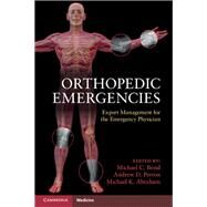Orthopedic Emergencies by Bond, Michael C.; Perron, Andrew D.; Abraham, Michael K., 9781107696617
