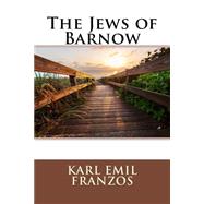 The Jews of Barnow by Franzos, Karl Emil, 9781508646617