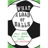 What a Load of Balls by Alderson, Alf, 9781911026617