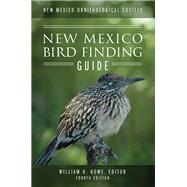 New Mexico Ornithological Society - New Mexico Bird Finding Guide by William H. Howe, Editor, 9781977226617