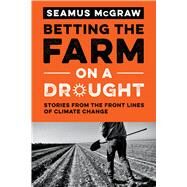 Betting the Farm on a Drought by Mcgraw, Seamus, 9780292756618