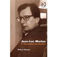 Jean-Luc Marion: A Theo-logical Introduction by Horner,Robyn, 9780754636618
