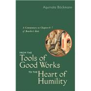From the Tools of Good Works to the Heart of Humility by Bckmann, Aquinata; Burkhard, Marianne; Westkamp, Andrea, 9780814646618