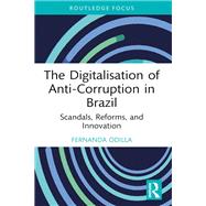 The Digitalisation of Anti-Corruption in Brazil by Fernanda Odilla, 9781003326618